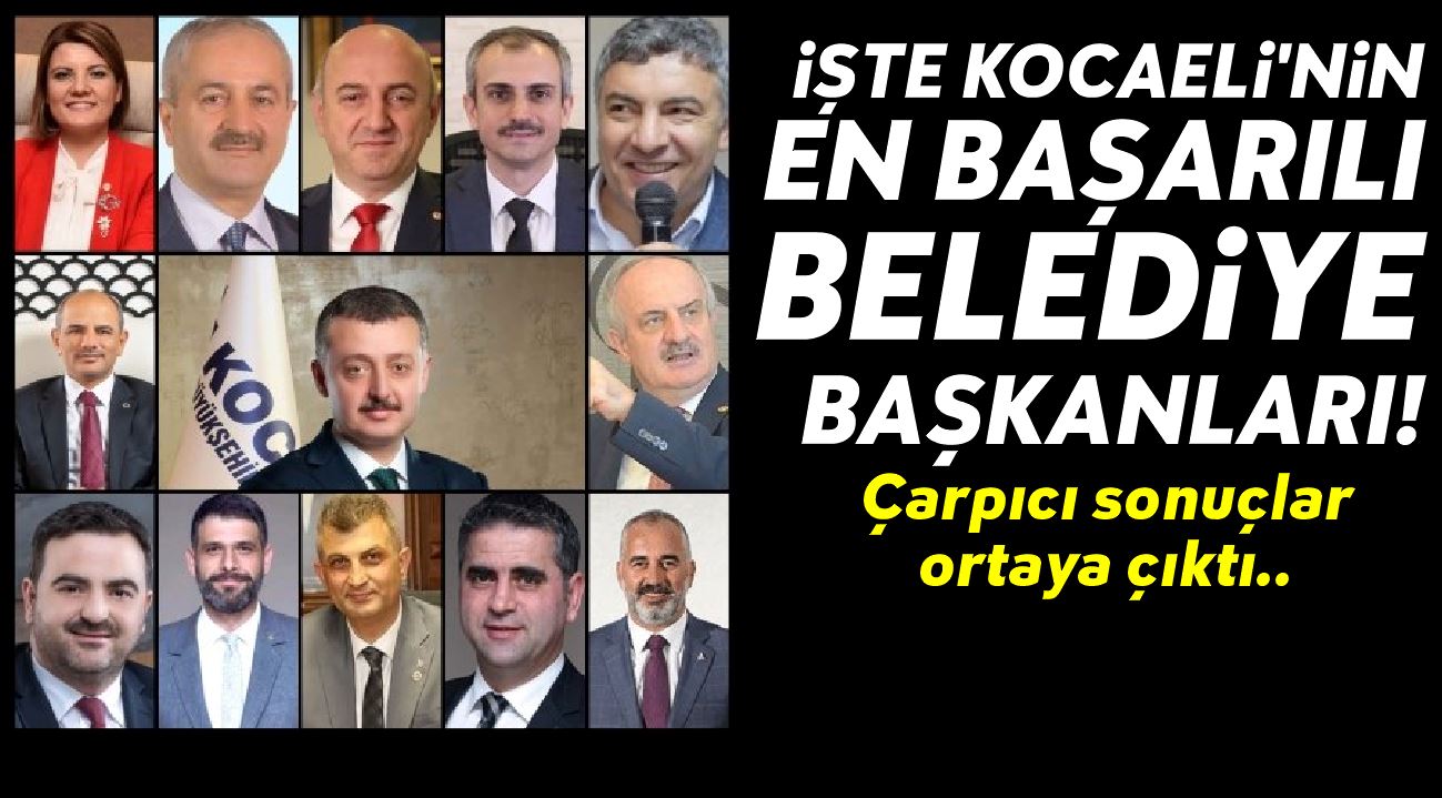 İşte Kocaeli'nin en başarılı belediye başkanları!