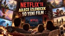 Netflix’te ailece izlenecek 10 yeni film